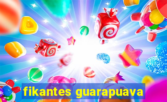 fikantes guarapuava